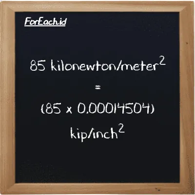 Cara konversi kilonewton/meter<sup>2</sup> ke kip/inch<sup>2</sup> (kN/m<sup>2</sup> ke ksi): 85 kilonewton/meter<sup>2</sup> (kN/m<sup>2</sup>) setara dengan 85 dikalikan dengan 0.00014504 kip/inch<sup>2</sup> (ksi)